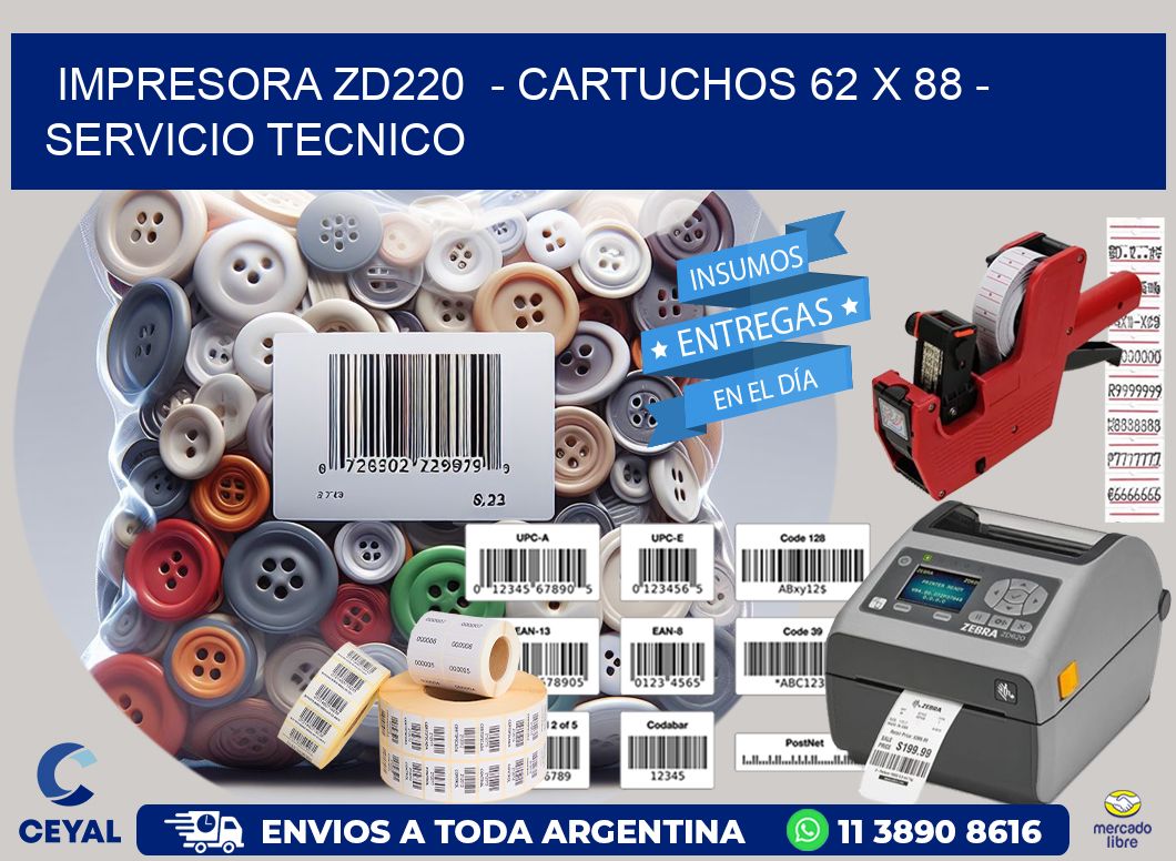 IMPRESORA ZD220 - CARTUCHOS 62 x 88 - SERVICIO TECNICO