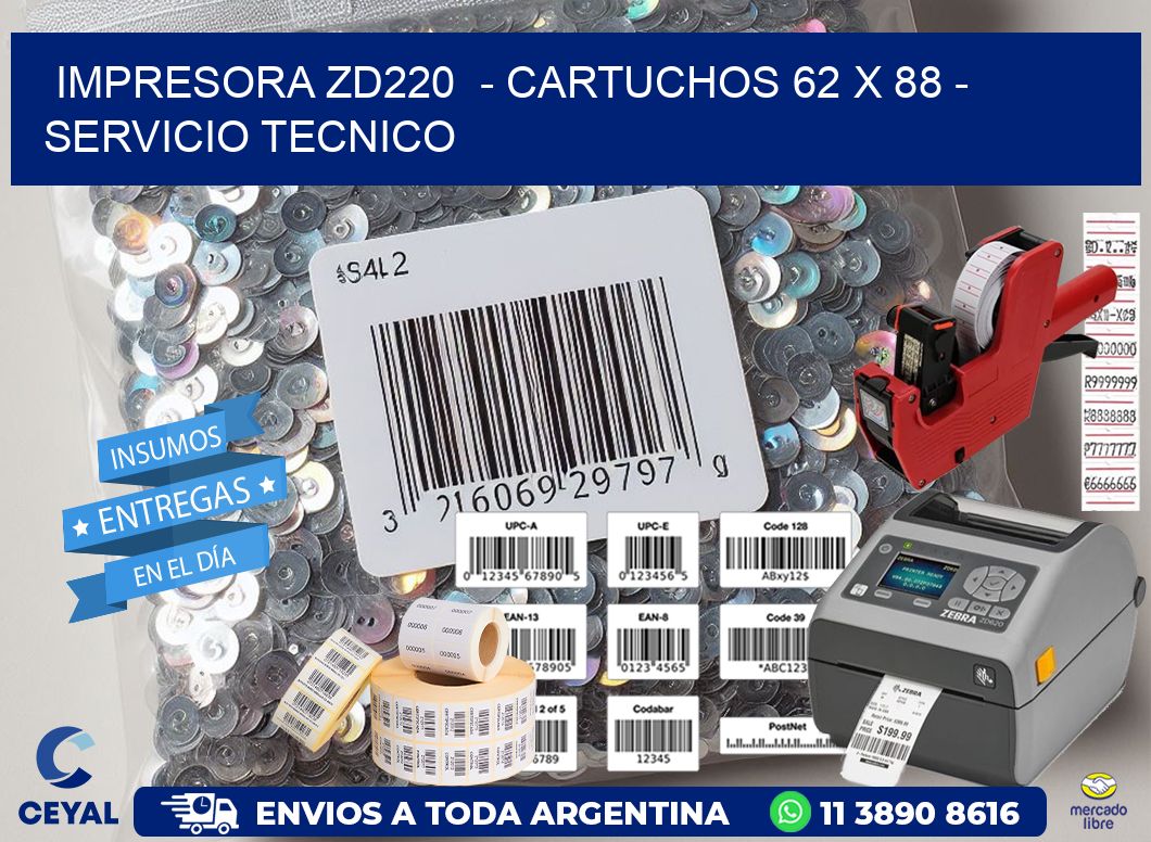 IMPRESORA ZD220  – CARTUCHOS 62 x 88 – SERVICIO TECNICO