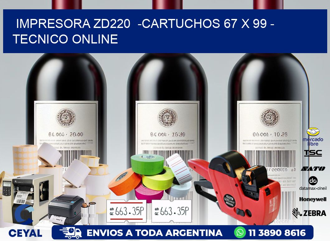 IMPRESORA ZD220 -CARTUCHOS 67 x 99 - TECNICO ONLINE
