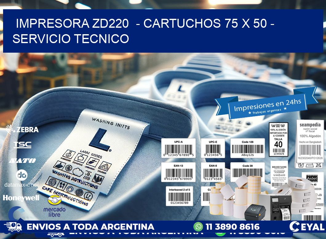 IMPRESORA ZD220  – CARTUCHOS 75 x 50 – SERVICIO TECNICO