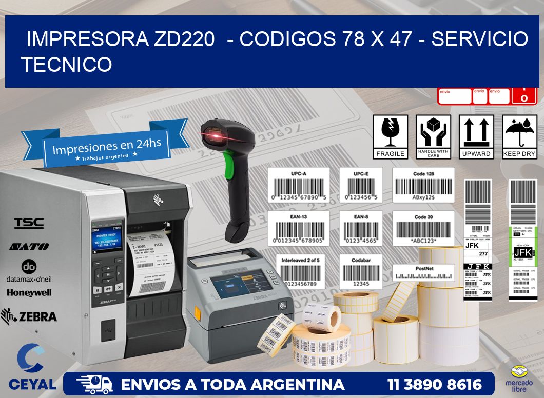 IMPRESORA ZD220  - CODIGOS 78 x 47 - SERVICIO TECNICO