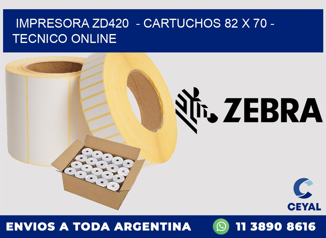 IMPRESORA ZD420  - CARTUCHOS 82 x 70 - TECNICO ONLINE