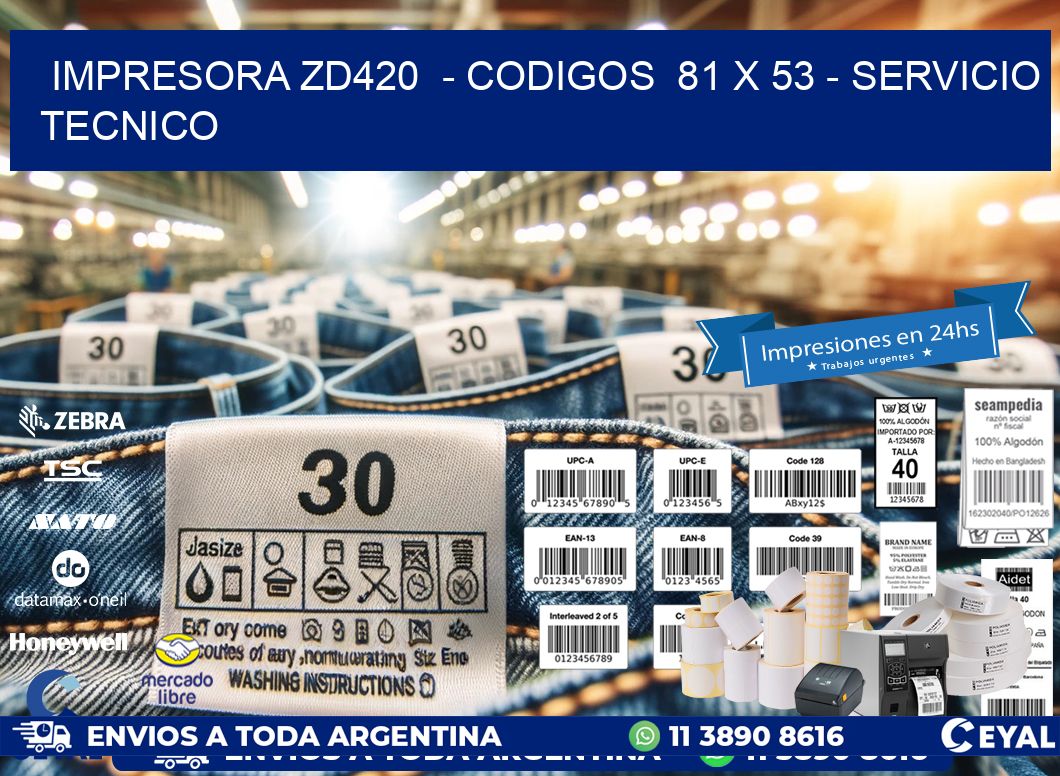 IMPRESORA ZD420  - CODIGOS  81 x 53 - SERVICIO TECNICO