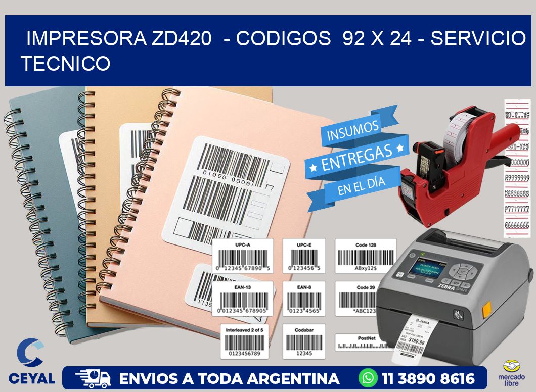 IMPRESORA ZD420  – CODIGOS  92 x 24 – SERVICIO TECNICO