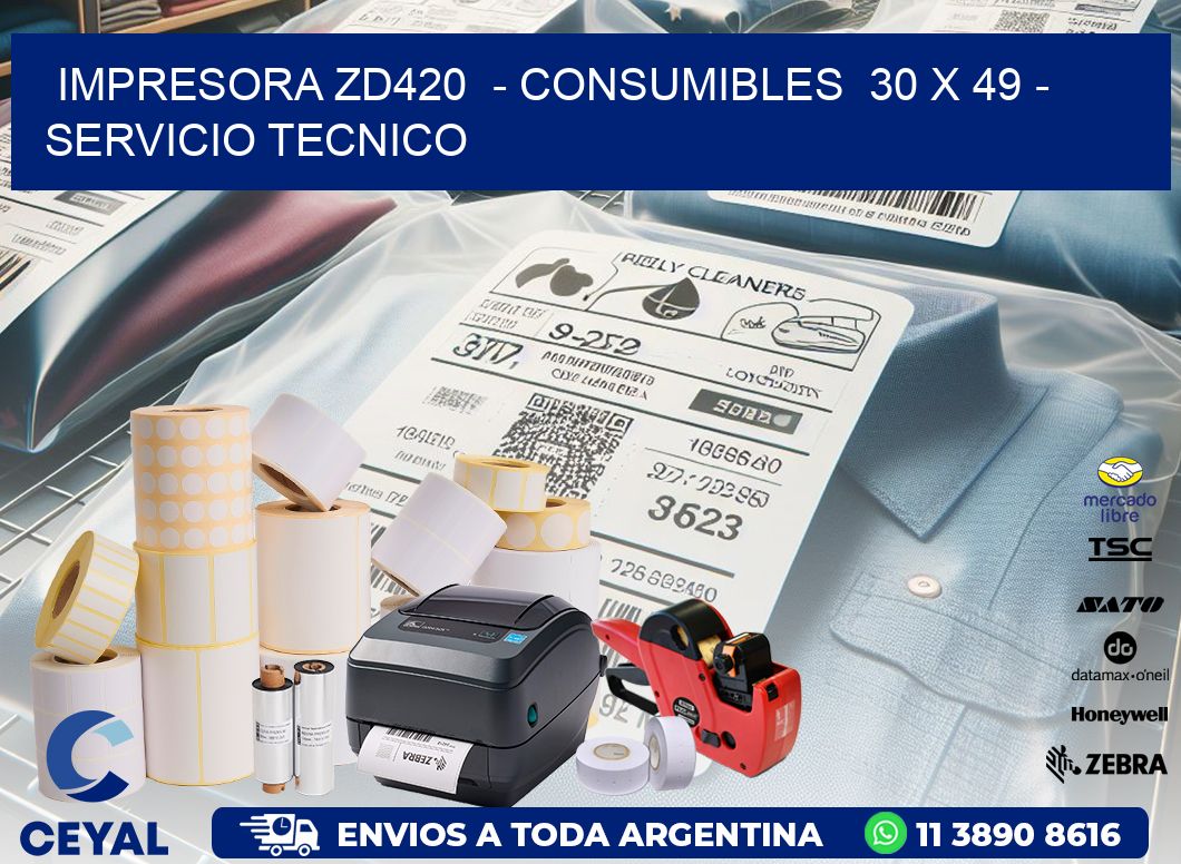 IMPRESORA ZD420  - CONSUMIBLES  30 x 49 - SERVICIO TECNICO