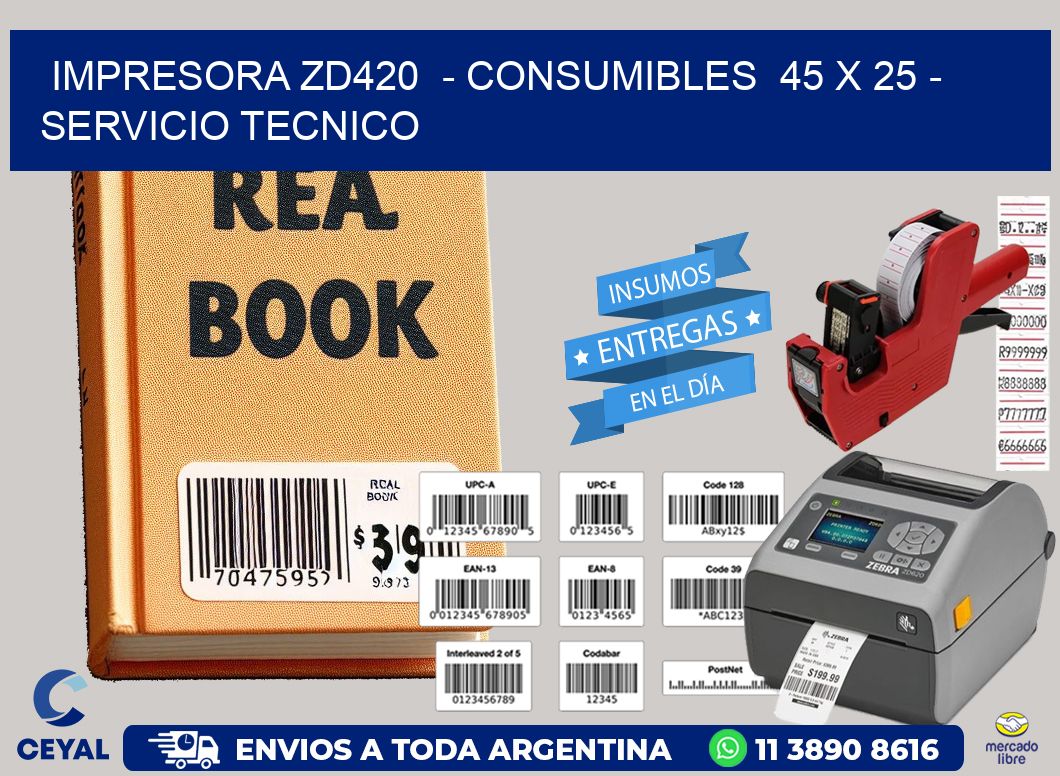 IMPRESORA ZD420  – CONSUMIBLES  45 x 25 – SERVICIO TECNICO