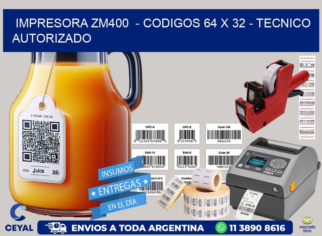 IMPRESORA ZM400  - CODIGOS 64 x 32 - TECNICO AUTORIZADO