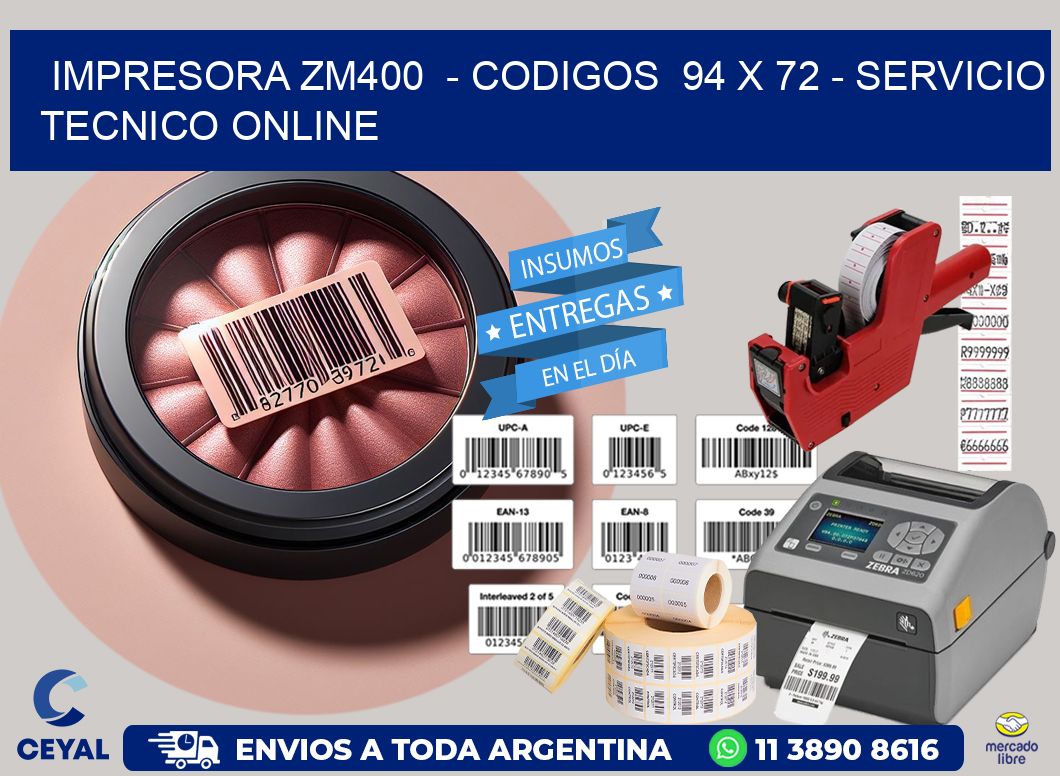 IMPRESORA ZM400 - CODIGOS 94 x 72 - SERVICIO TECNICO ONLINE