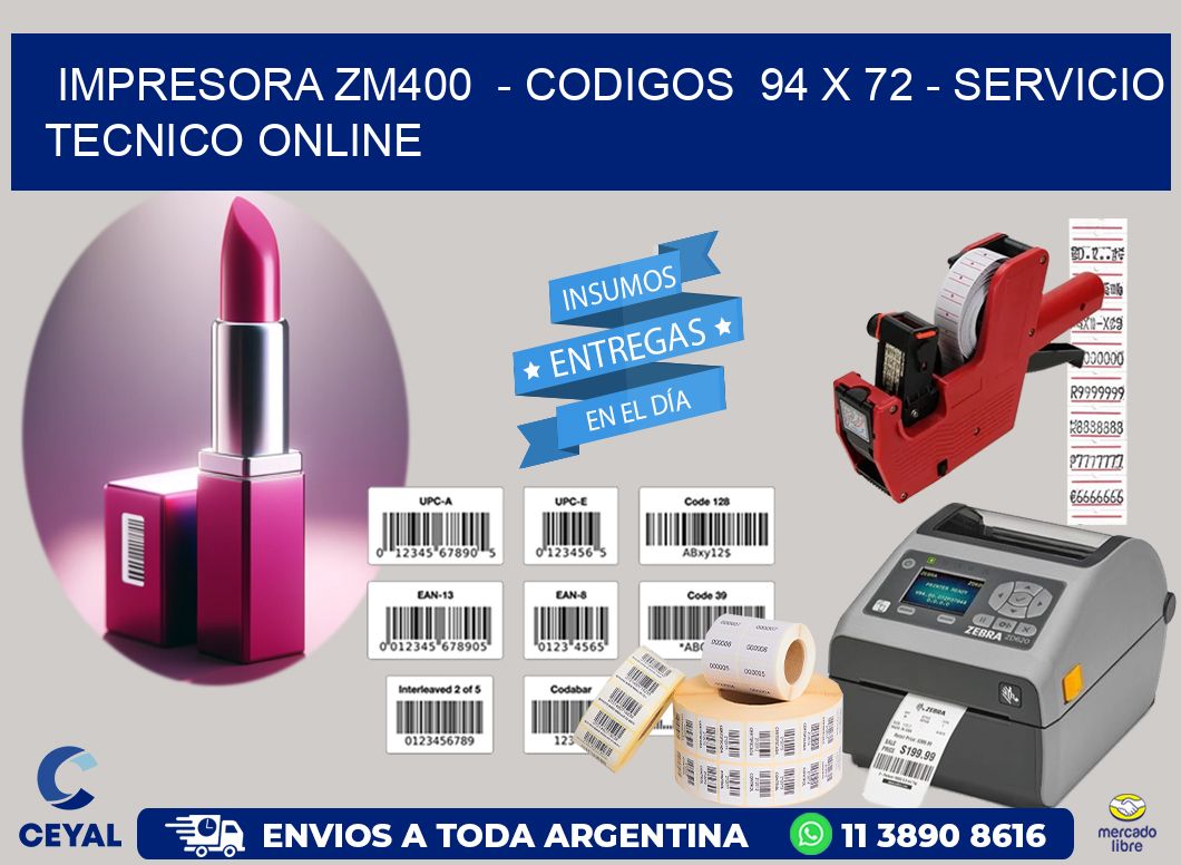 IMPRESORA ZM400 - CODIGOS 94 x 72 - SERVICIO TECNICO ONLINE