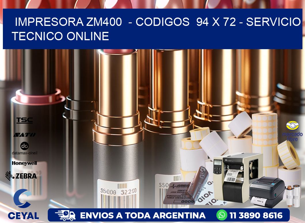 IMPRESORA ZM400  – CODIGOS  94 x 72 – SERVICIO TECNICO ONLINE