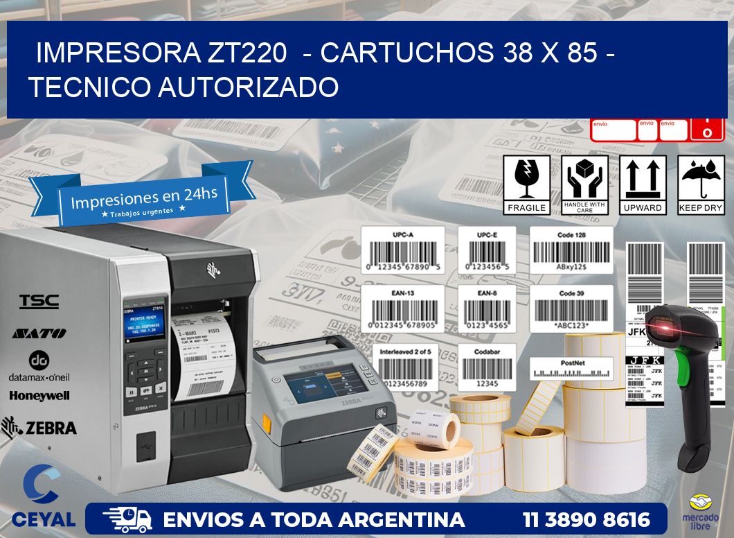 IMPRESORA ZT220 - CARTUCHOS 38 x 85 - TECNICO AUTORIZADO