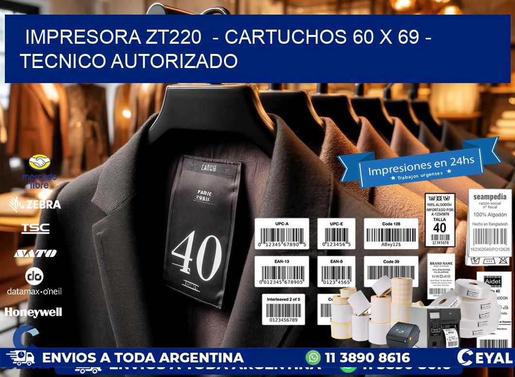 IMPRESORA ZT220 - CARTUCHOS 60 x 69 - TECNICO AUTORIZADO