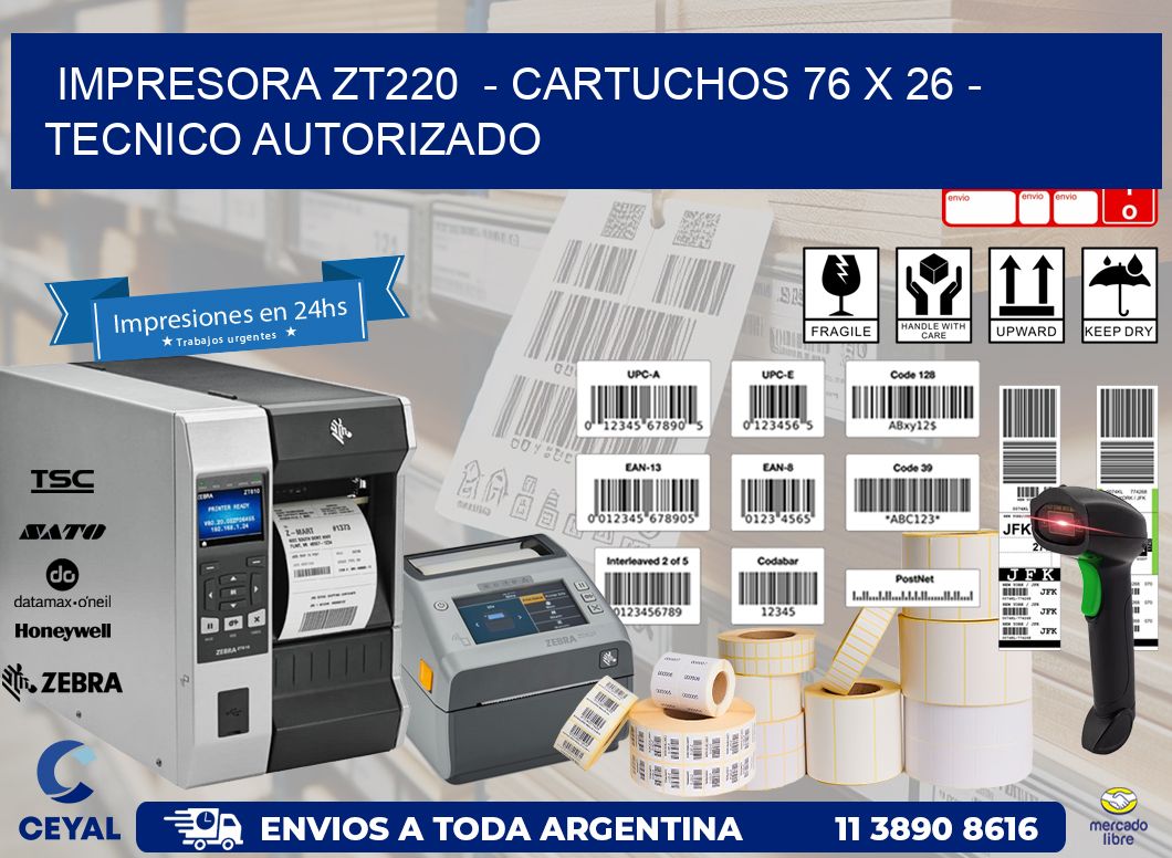 IMPRESORA ZT220  - CARTUCHOS 76 x 26 - TECNICO AUTORIZADO