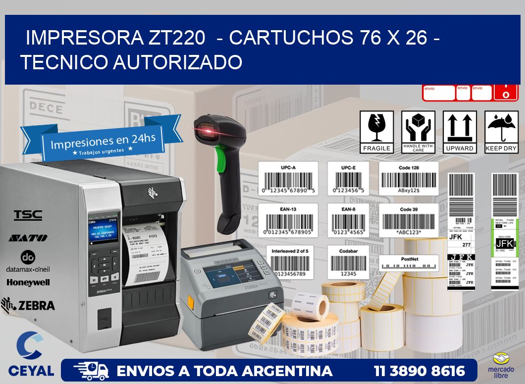IMPRESORA ZT220  - CARTUCHOS 76 x 26 - TECNICO AUTORIZADO