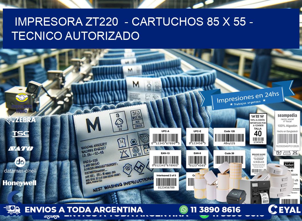 IMPRESORA ZT220  – CARTUCHOS 85 x 55 – TECNICO AUTORIZADO
