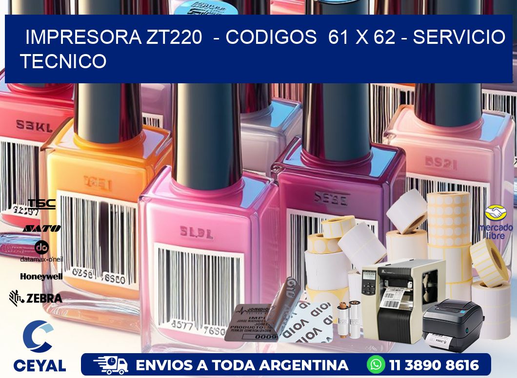 IMPRESORA ZT220 - CODIGOS 61 x 62 - SERVICIO TECNICO