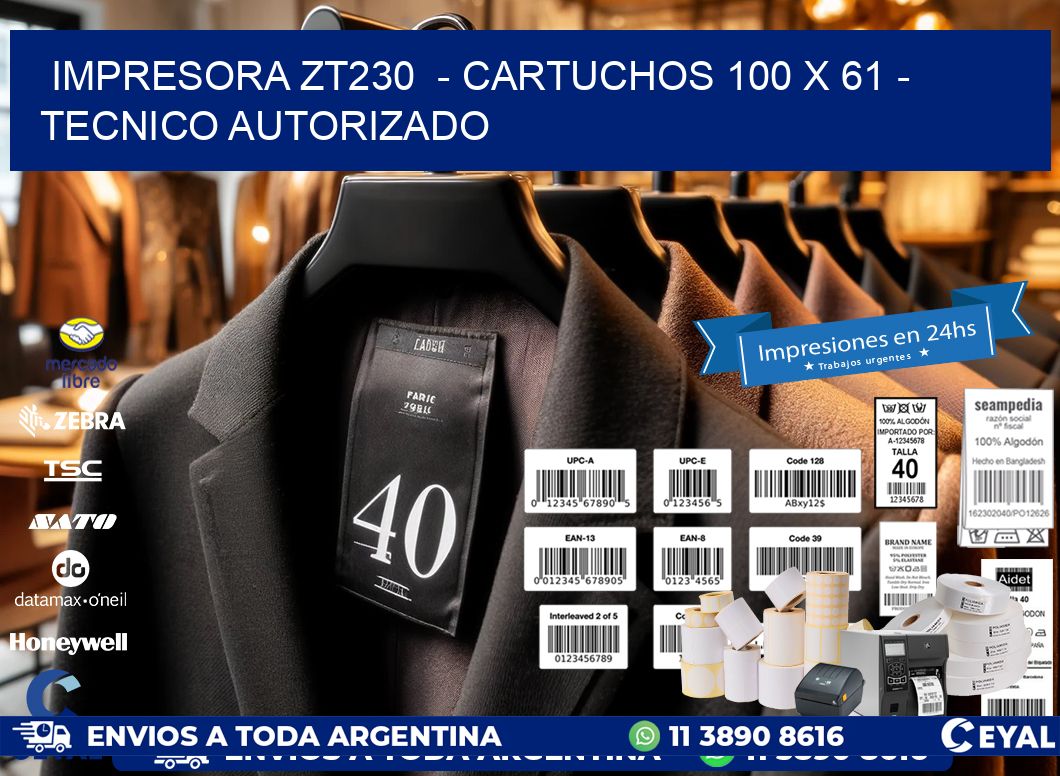IMPRESORA ZT230 - CARTUCHOS 100 x 61 - TECNICO AUTORIZADO