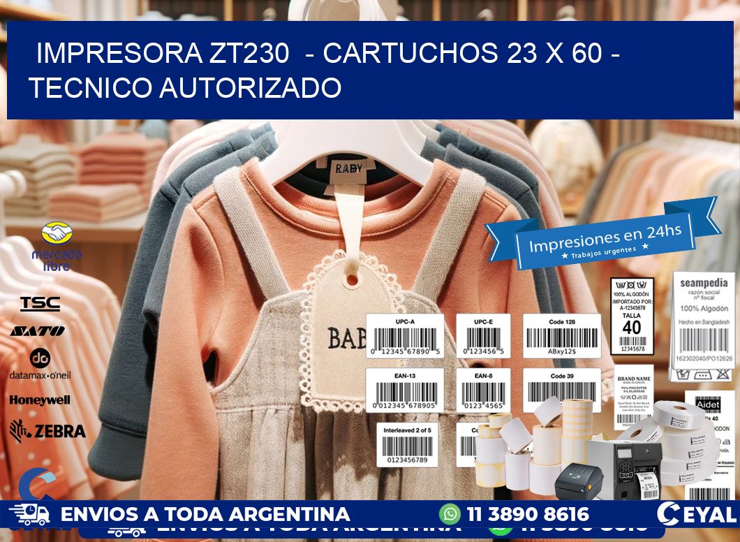 IMPRESORA ZT230  – CARTUCHOS 23 x 60 – TECNICO AUTORIZADO