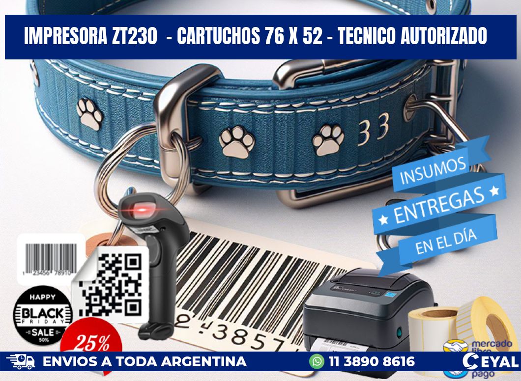 IMPRESORA ZT230  - CARTUCHOS 76 x 52 - TECNICO AUTORIZADO