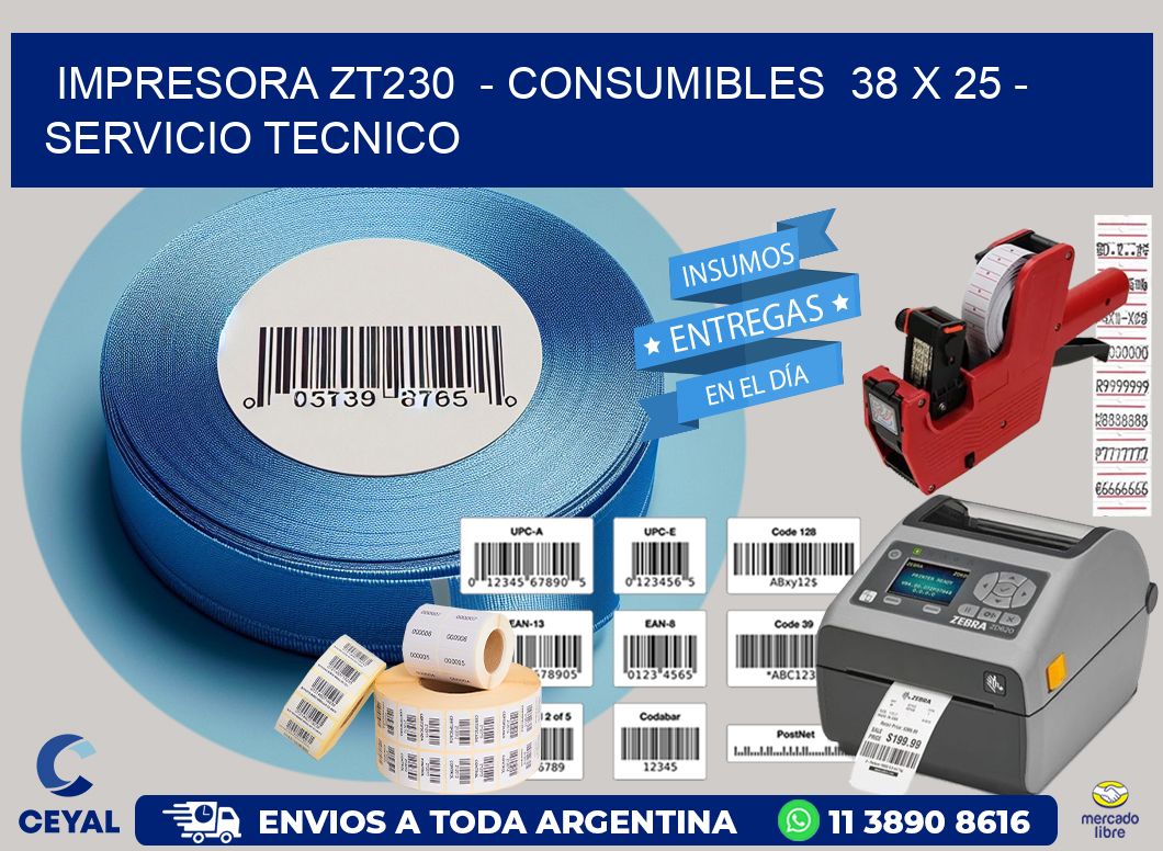 IMPRESORA ZT230  – CONSUMIBLES  38 x 25 – SERVICIO TECNICO