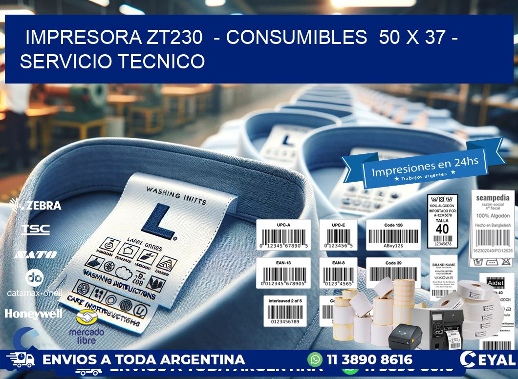 IMPRESORA ZT230  - CONSUMIBLES  50 x 37 - SERVICIO TECNICO