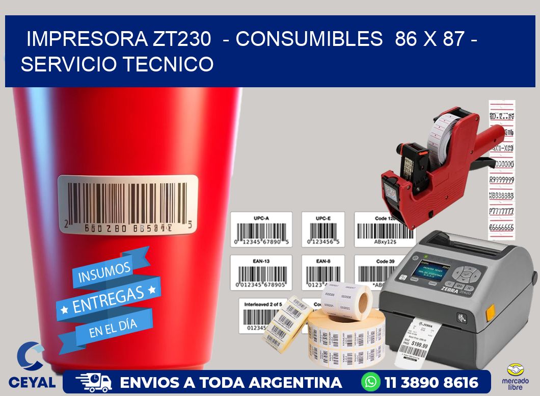 IMPRESORA ZT230  – CONSUMIBLES  86 x 87 – SERVICIO TECNICO