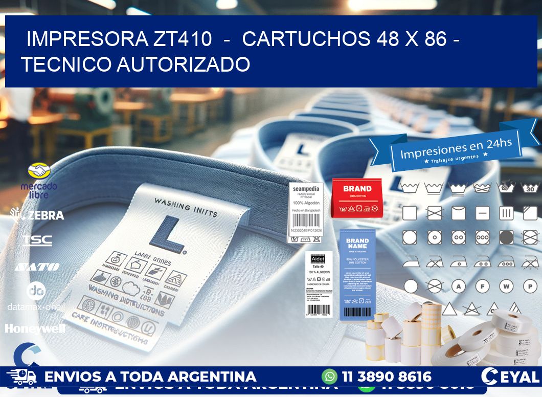 IMPRESORA ZT410 - CARTUCHOS 48 x 86 - TECNICO AUTORIZADO