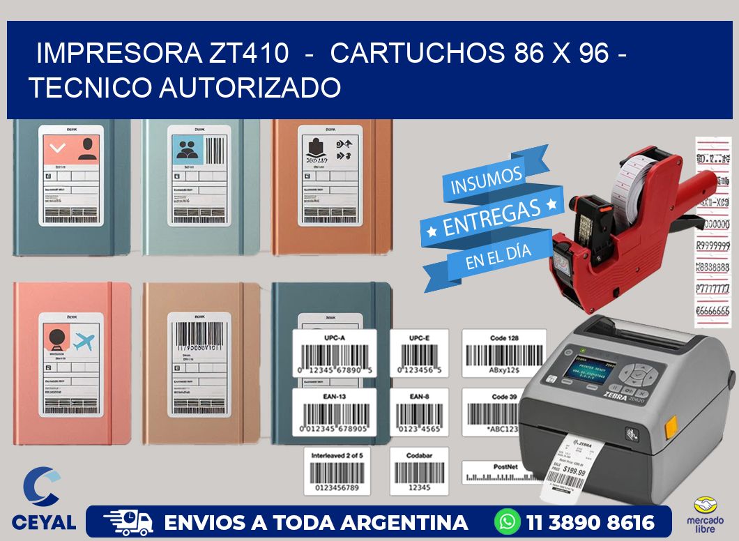 IMPRESORA ZT410  -  CARTUCHOS 86 x 96 - TECNICO AUTORIZADO