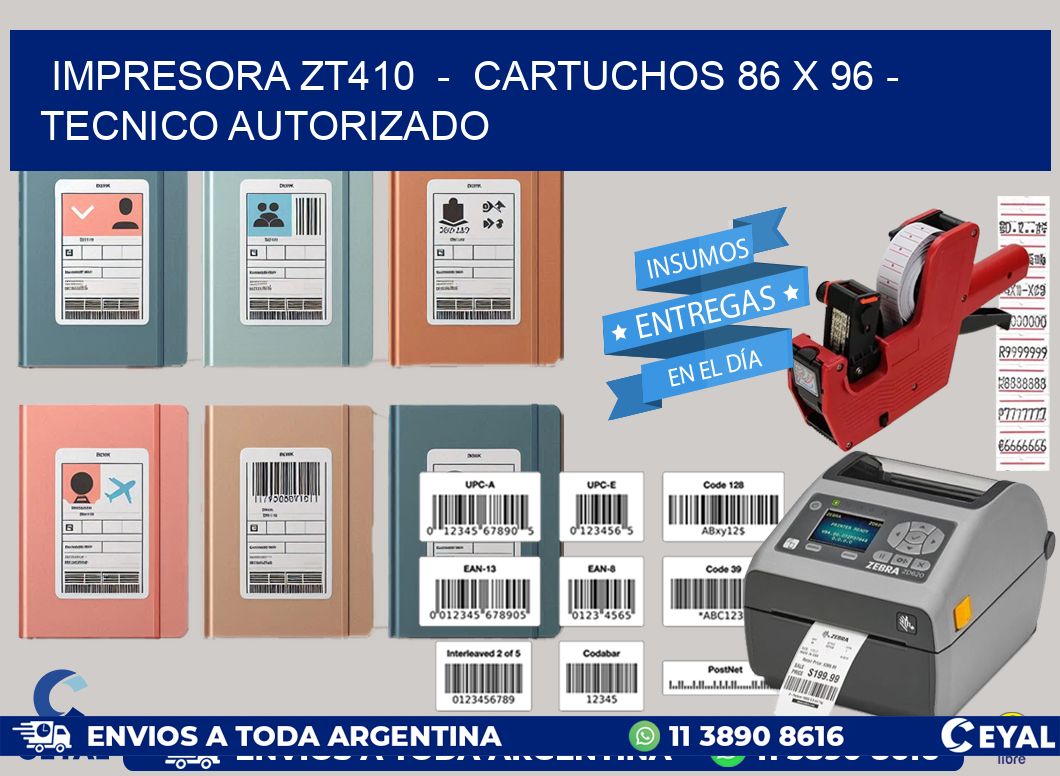 IMPRESORA ZT410  -  CARTUCHOS 86 x 96 - TECNICO AUTORIZADO