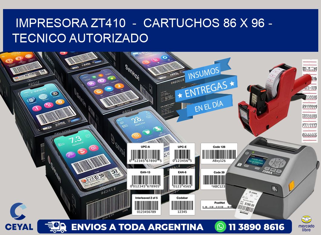 IMPRESORA ZT410  -  CARTUCHOS 86 x 96 - TECNICO AUTORIZADO