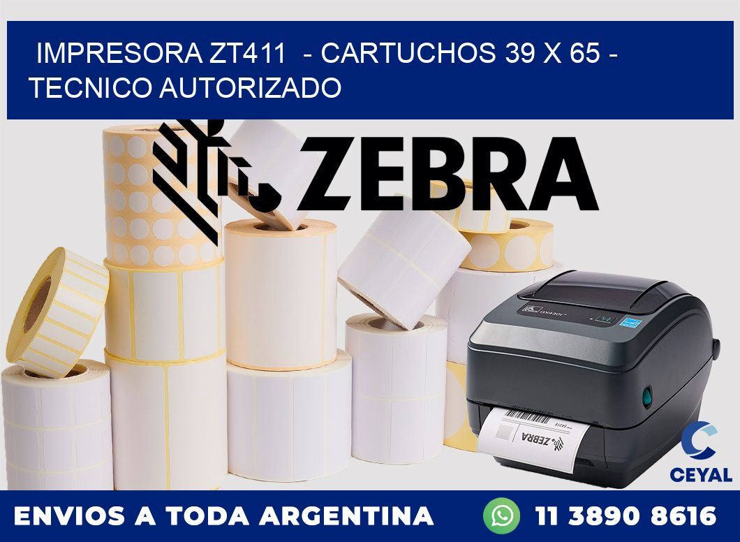 IMPRESORA ZT411  - CARTUCHOS 39 x 65 - TECNICO AUTORIZADO