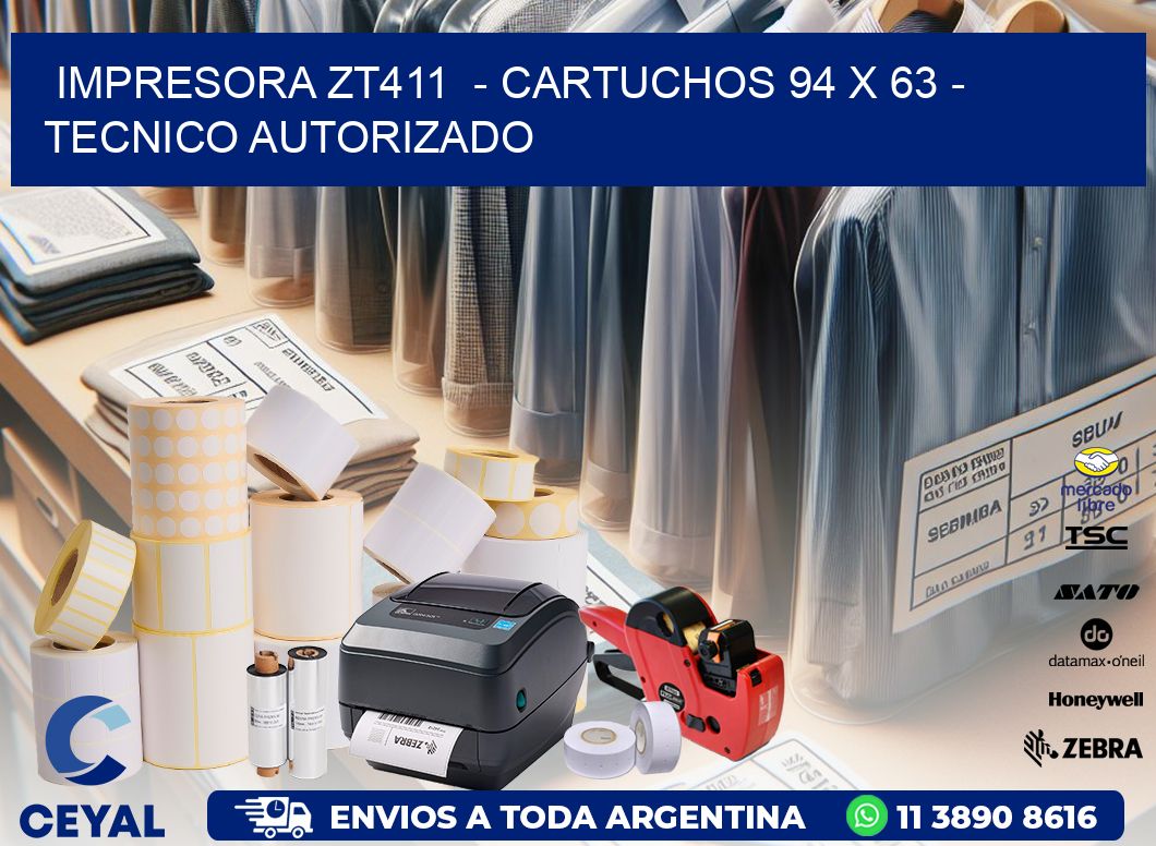 IMPRESORA ZT411 - CARTUCHOS 94 x 63 - TECNICO AUTORIZADO