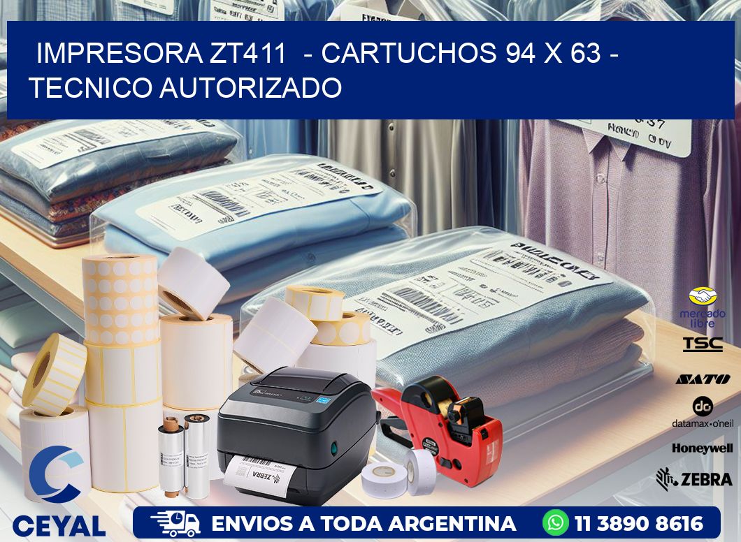 IMPRESORA ZT411  – CARTUCHOS 94 x 63 – TECNICO AUTORIZADO