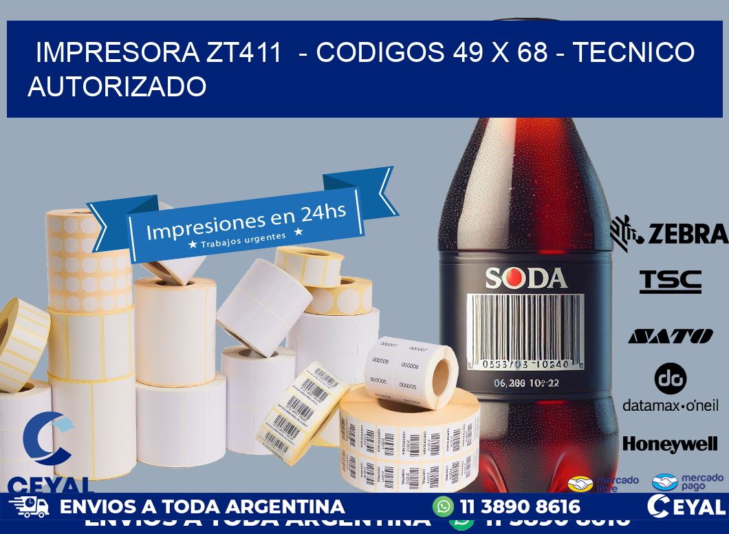 IMPRESORA ZT411 - CODIGOS 49 x 68 - TECNICO AUTORIZADO