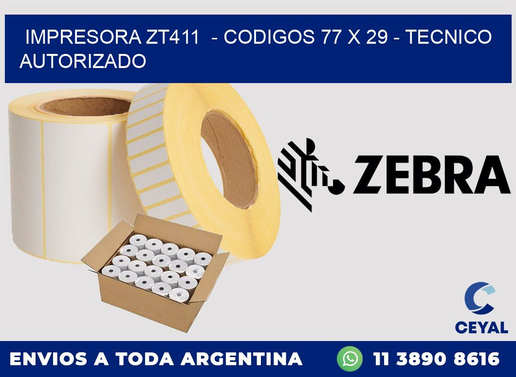 IMPRESORA ZT411  - CODIGOS 77 x 29 - TECNICO AUTORIZADO