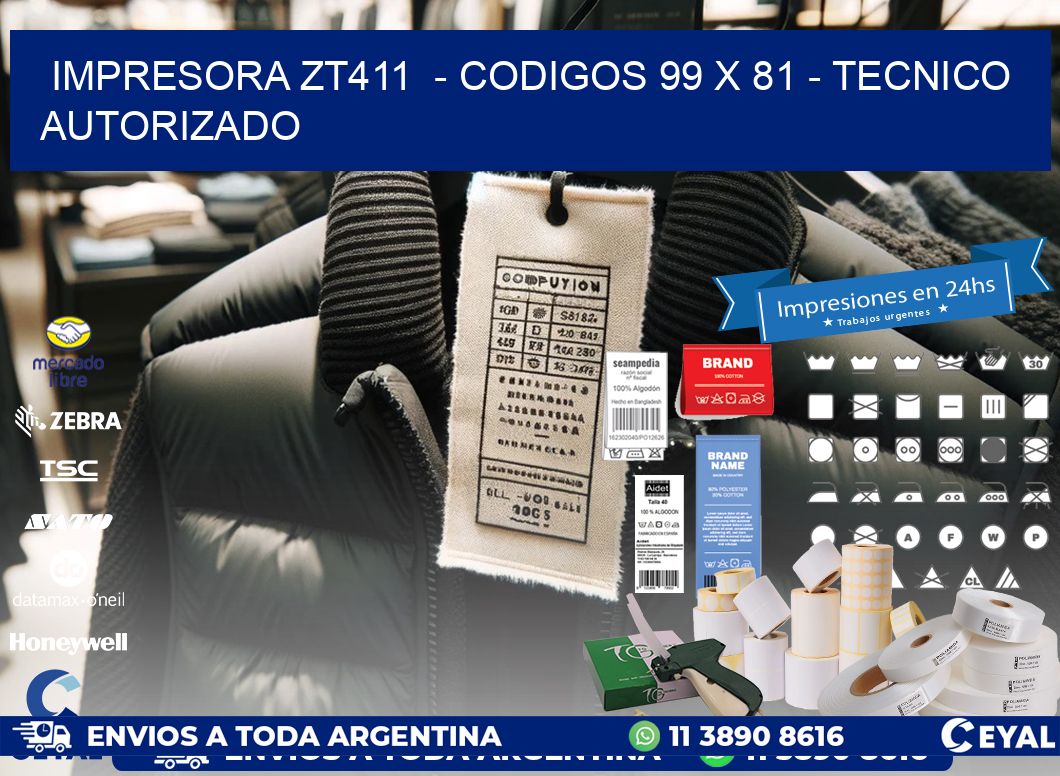 IMPRESORA ZT411 - CODIGOS 99 x 81 - TECNICO AUTORIZADO