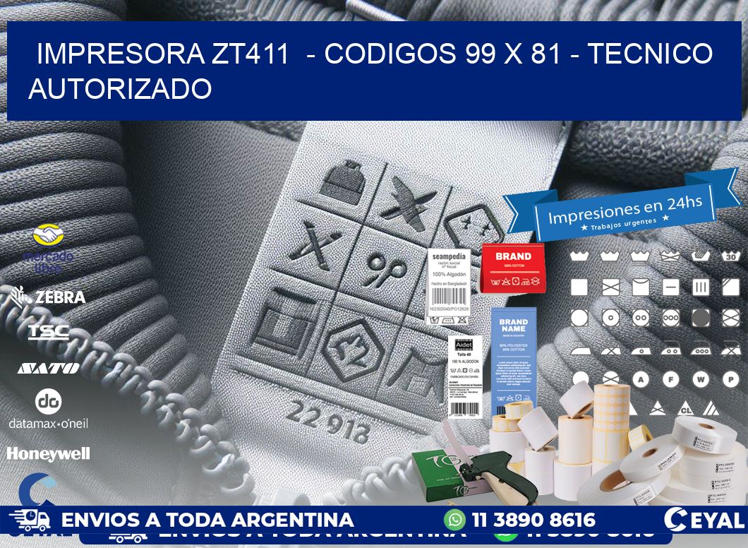 IMPRESORA ZT411 - CODIGOS 99 x 81 - TECNICO AUTORIZADO