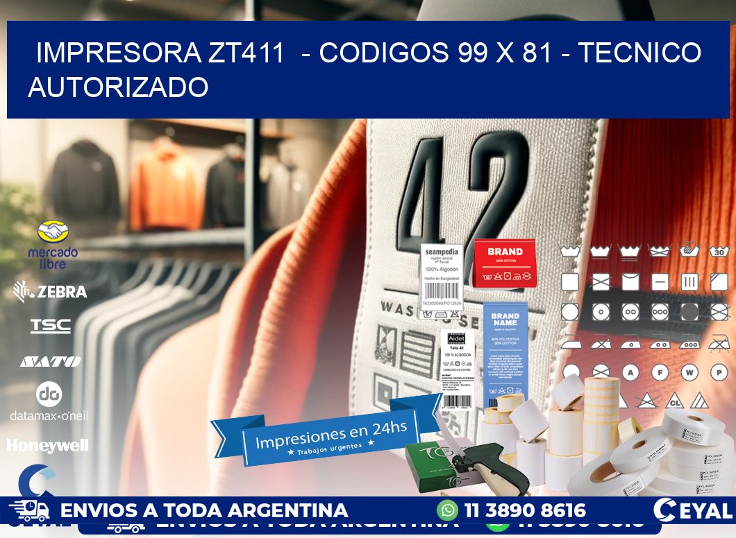 IMPRESORA ZT411 - CODIGOS 99 x 81 - TECNICO AUTORIZADO