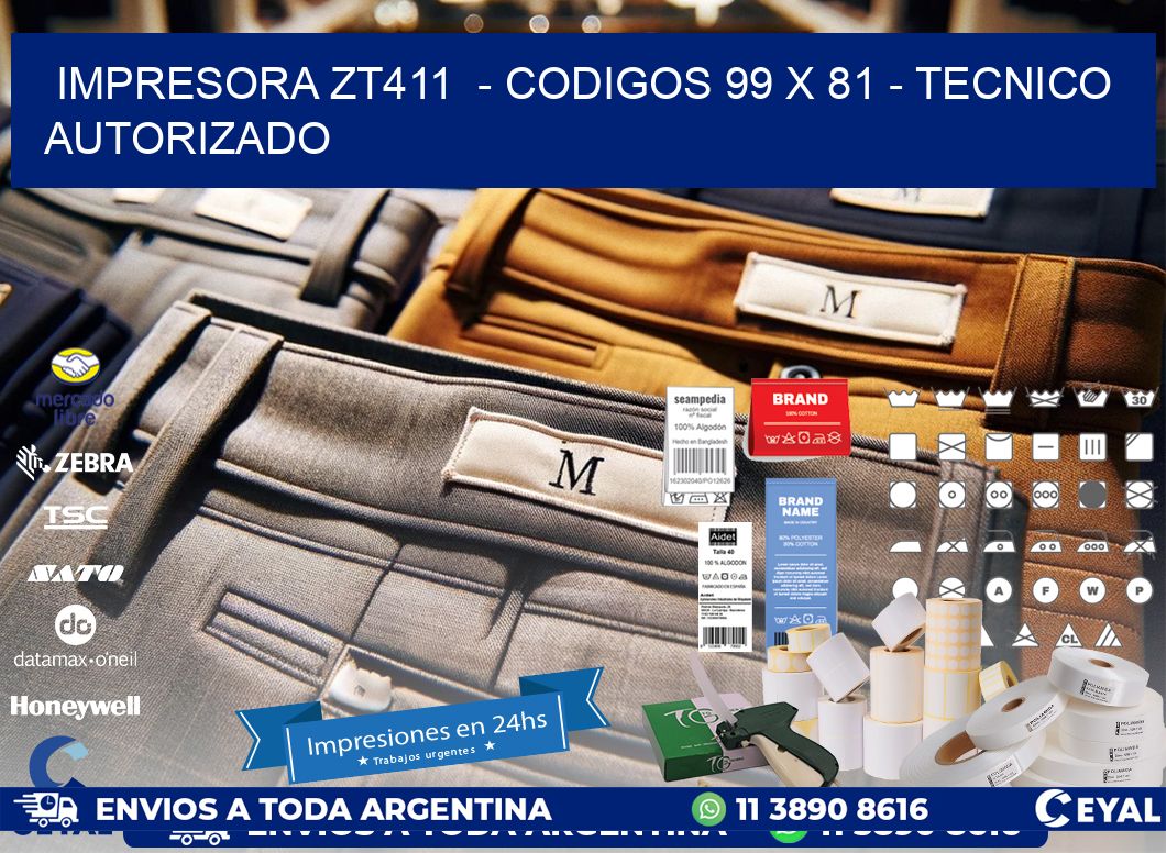 IMPRESORA ZT411  – CODIGOS 99 x 81 – TECNICO AUTORIZADO