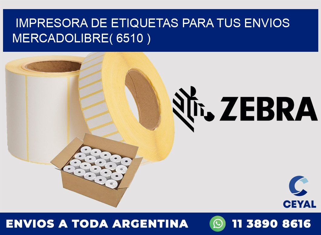 impresora de etiquetas para tus envios mercadolibre( 6510 )