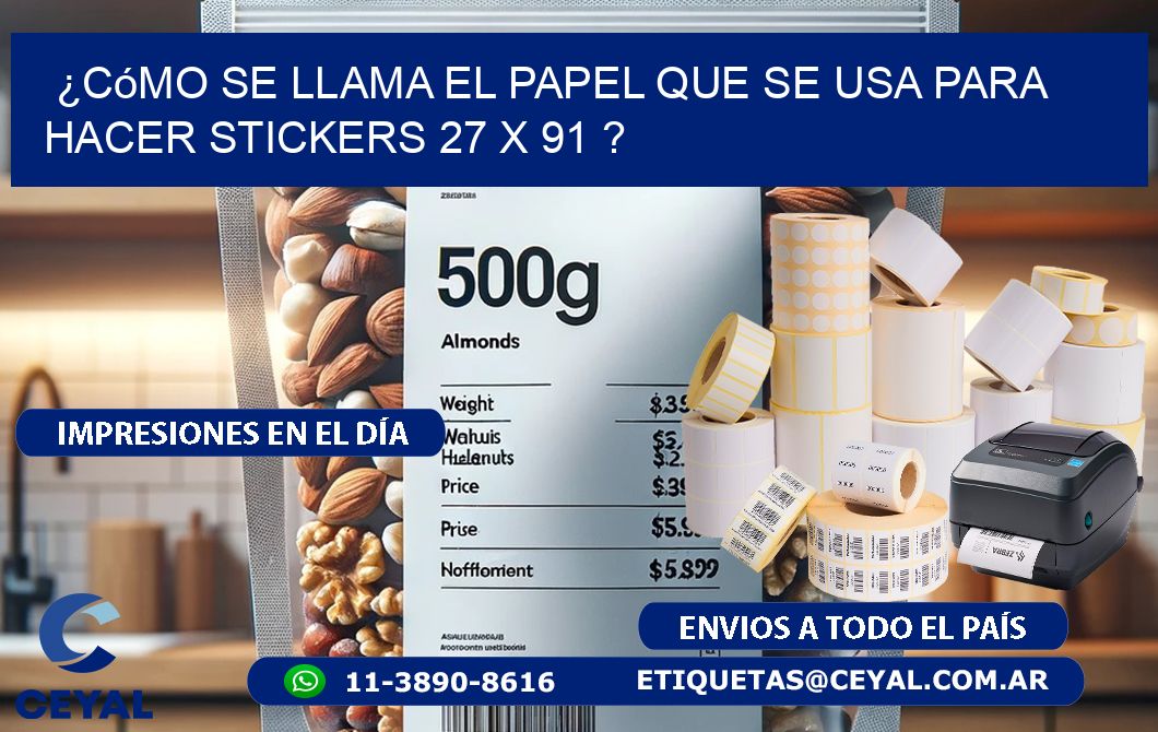 ¿Cómo se llama el papel que se usa para hacer stickers 27 x 91 ?