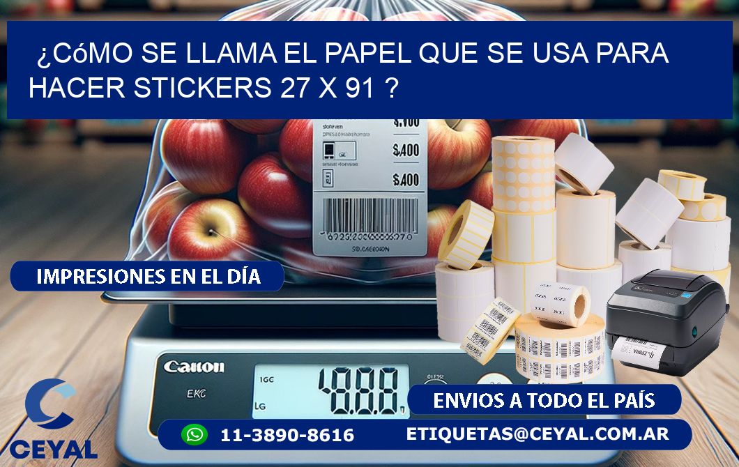 ¿Cómo se llama el papel que se usa para hacer stickers 27 x 91 ?