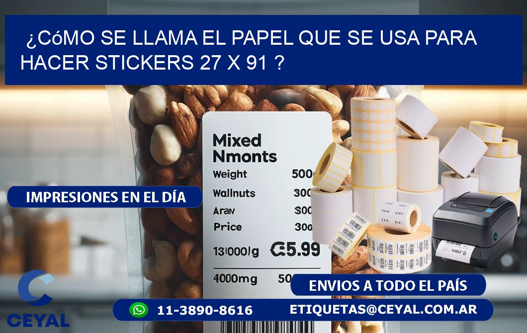 ¿Cómo se llama el papel que se usa para hacer stickers 27 x 91 ?