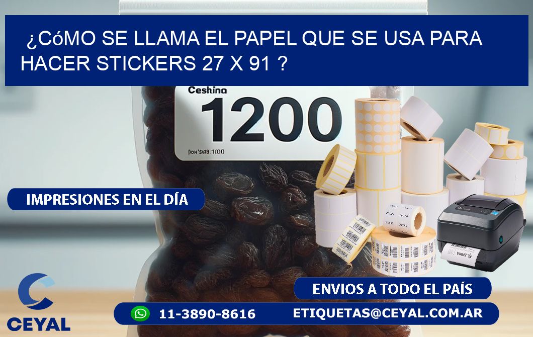 ¿Cómo se llama el papel que se usa para hacer stickers 27 x 91 ?