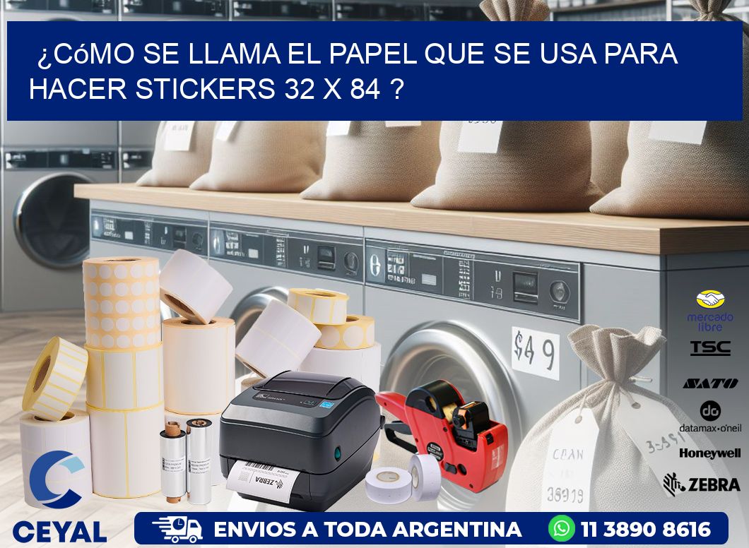 ¿Cómo se llama el papel que se usa para hacer stickers 32 x 84 ?