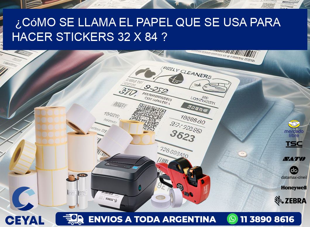 ¿Cómo se llama el papel que se usa para hacer stickers 32 x 84 ?