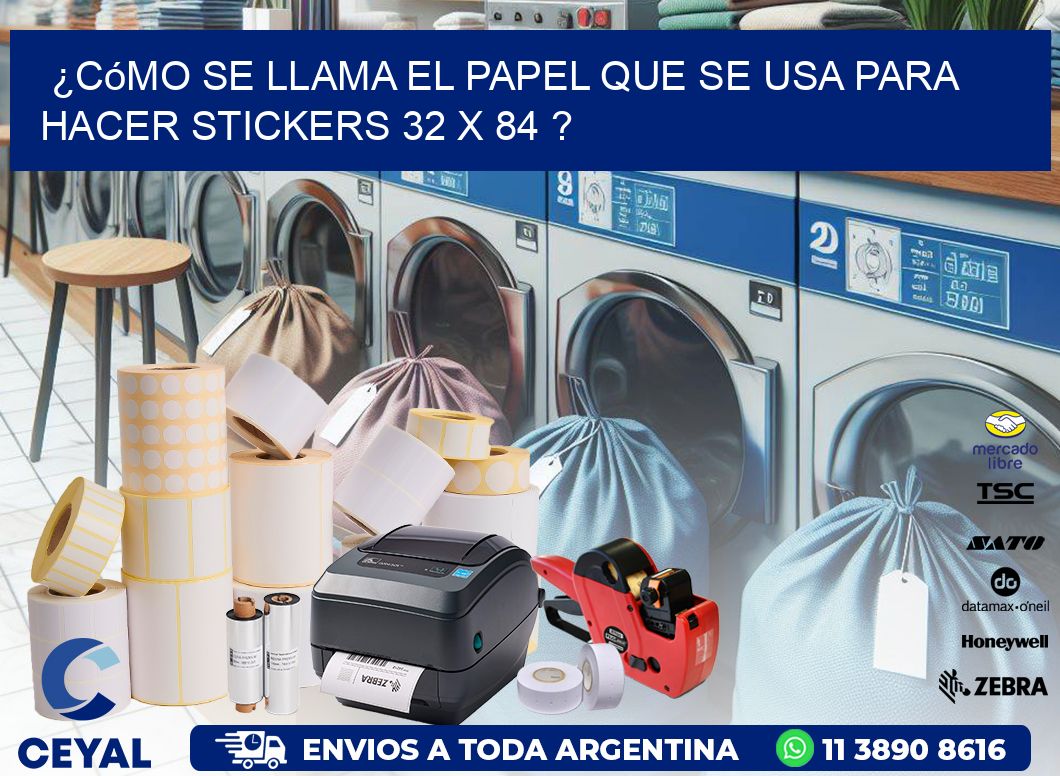 ¿Cómo se llama el papel que se usa para hacer stickers 32 x 84 ?