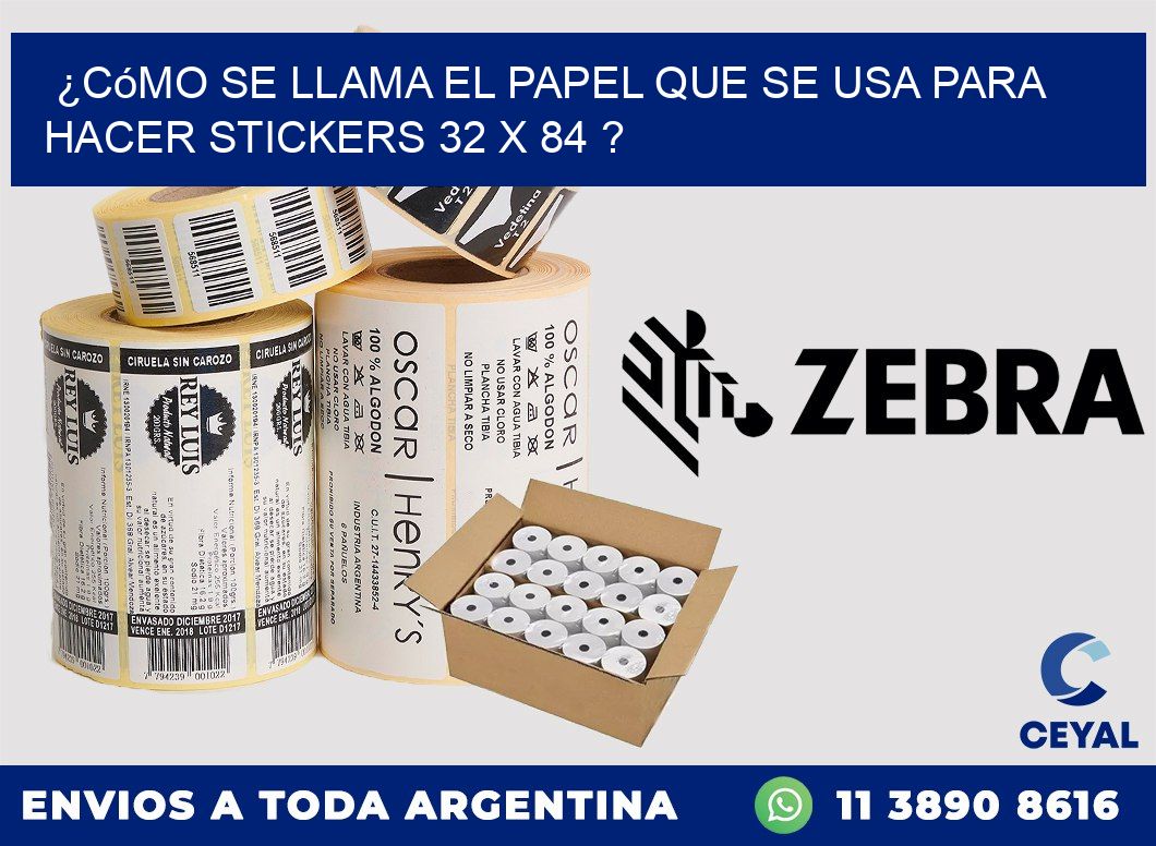 ¿Cómo se llama el papel que se usa para hacer stickers 32 x 84 ?
