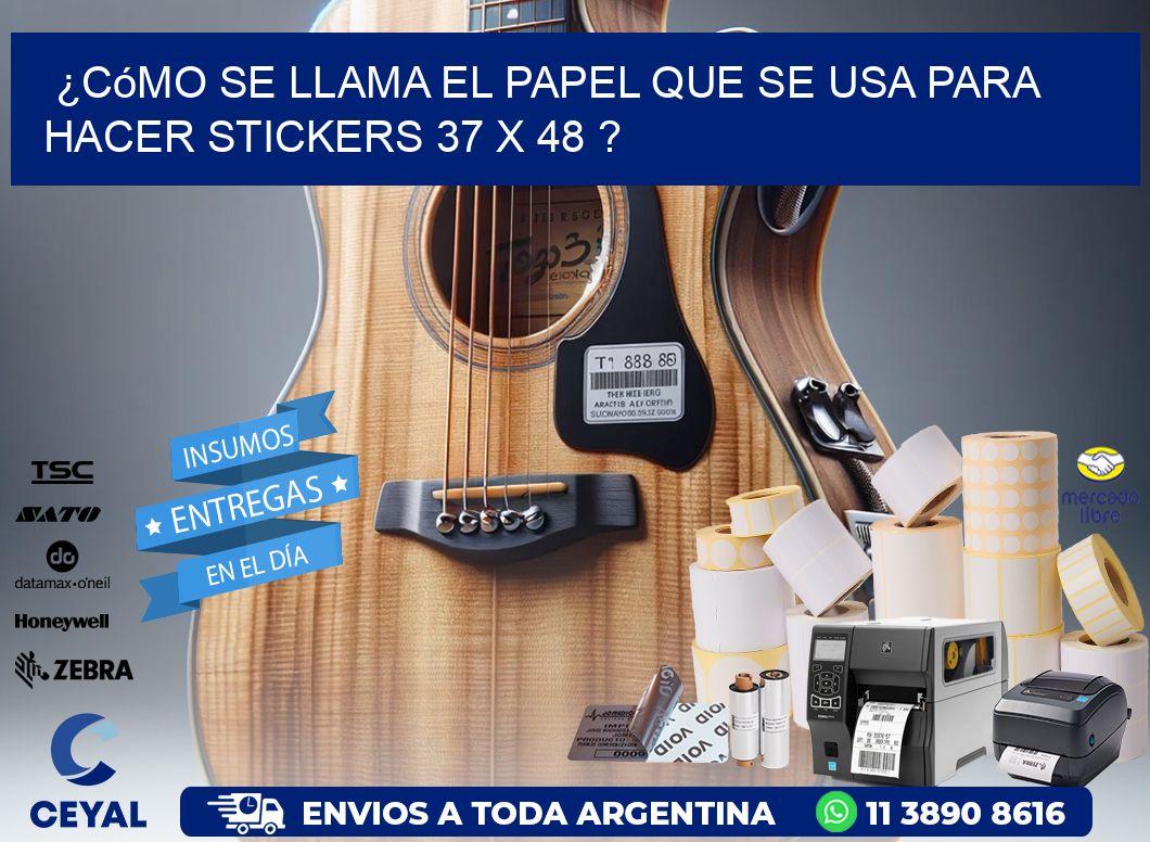 ¿Cómo se llama el papel que se usa para hacer stickers 37 x 48 ?