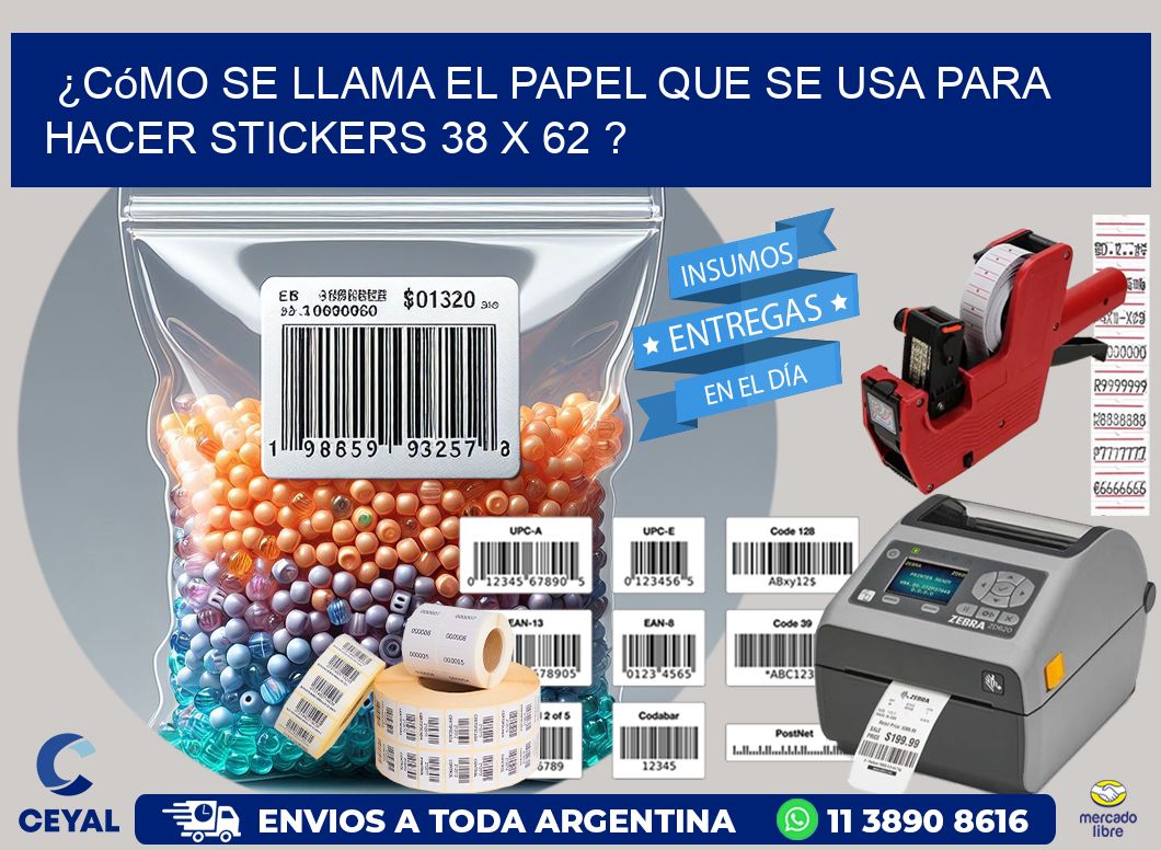 ¿Cómo se llama el papel que se usa para hacer stickers 38 x 62 ?